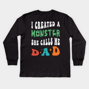 I Created A Monster She Calls Me Dad Kids Long Sleeve T-Shirt